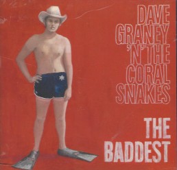 Dave Graney n the Coral Snakes - The Baddest